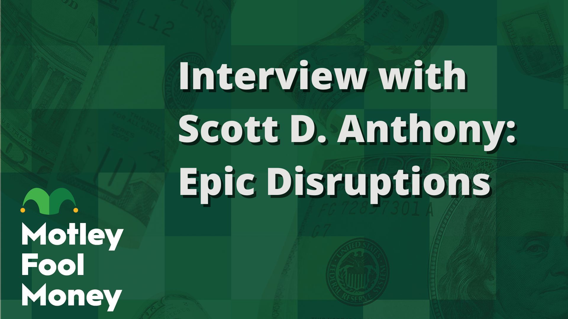 The Motley Fool Interviews Scott D. Anthony: Epic Disruptions